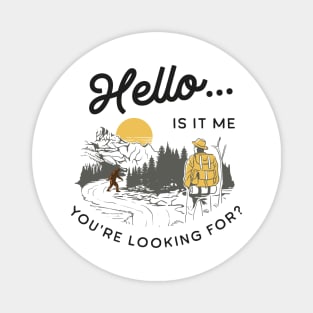 Hello... Is It Me You're Looking For? Bigfoot Magnet